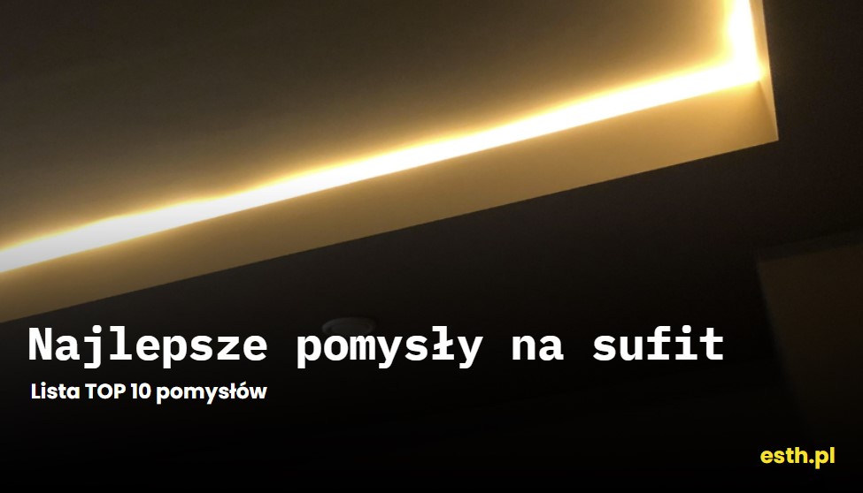 10 najlepszych pomysłów na aranżację sufitu – zdjęcia i koszty