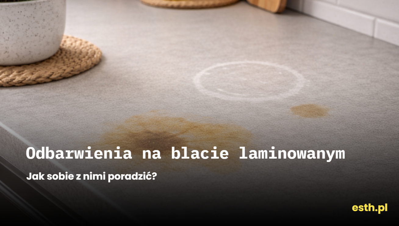 Odbarwienia na blacie laminowanym – jak sobie z nimi poradzić?